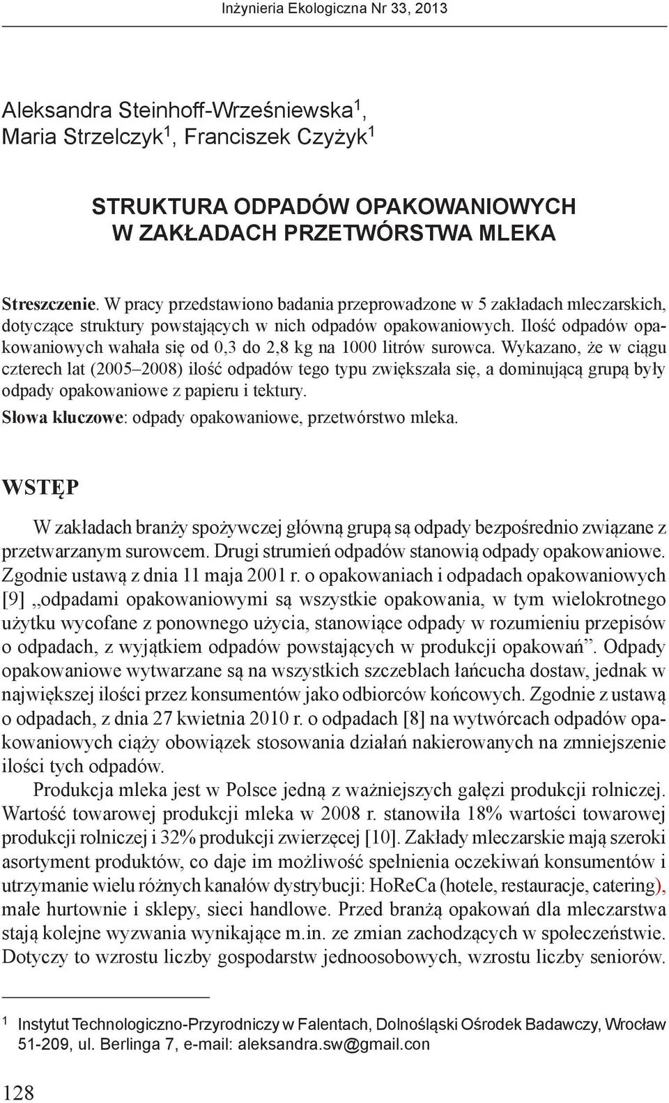 Ilość odpadów opakowaniowych wahała się od 0,3 do 2,8 kg na 1000 litrów surowca.