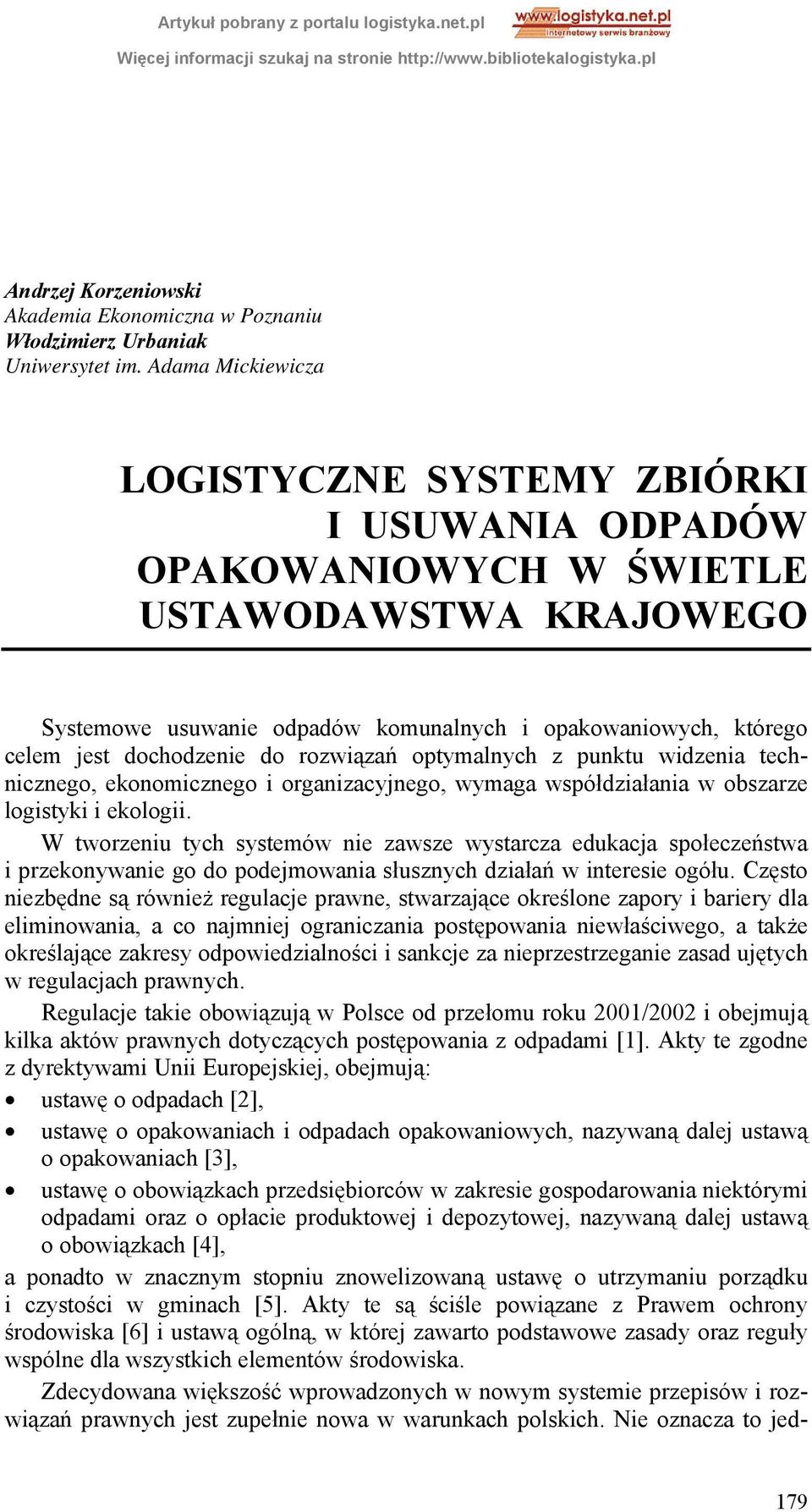 dochodzenie do rozwiązań optymalnych z punktu widzenia technicznego, ekonomicznego i organizacyjnego, wymaga współdziałania w obszarze logistyki i ekologii.