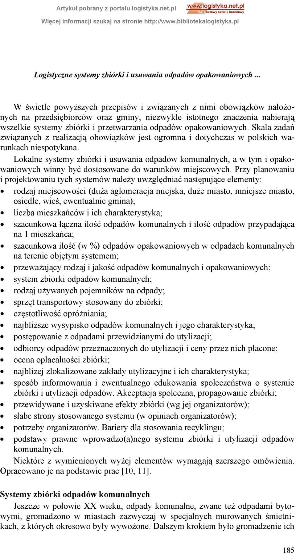 opakowaniowych. Skala zadań związanych z realizacją obowiązków jest ogromna i dotychczas w polskich warunkach niespotykana.