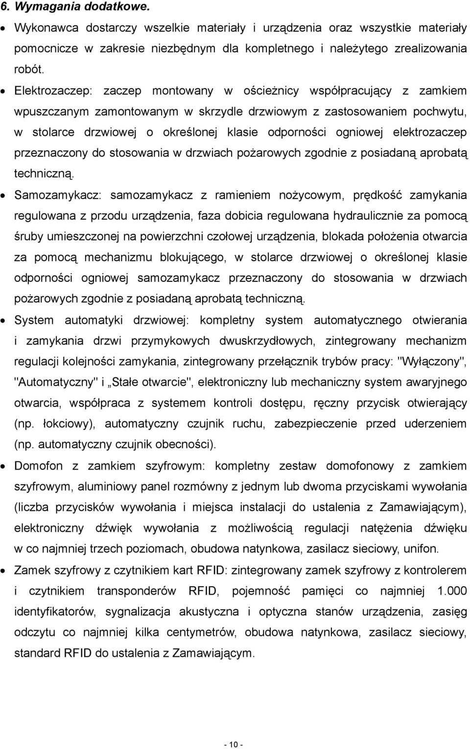 ogniowej przeznaczony do stosowania w drzwiach pożarowych zgodnie z posiadaną aprobatą techniczną.