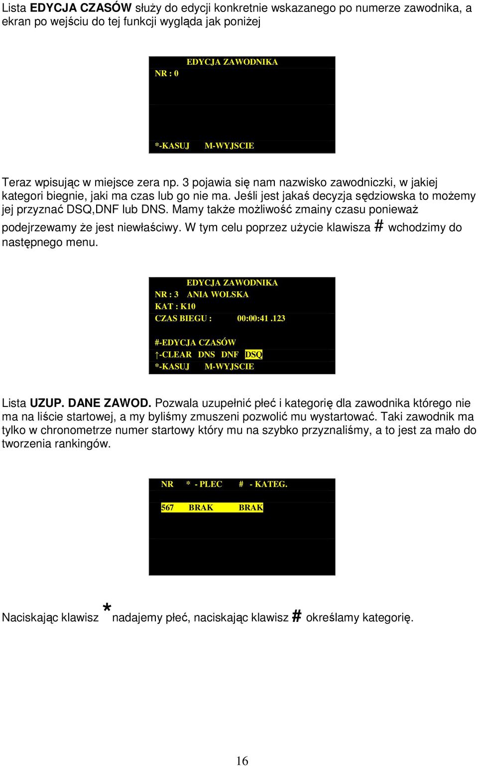 Mamy także możliwość zmainy czasu ponieważ podejrzewamy że jest niewłaściwy. W tym celu poprzez użycie klawisza # wchodzimy do następnego menu.