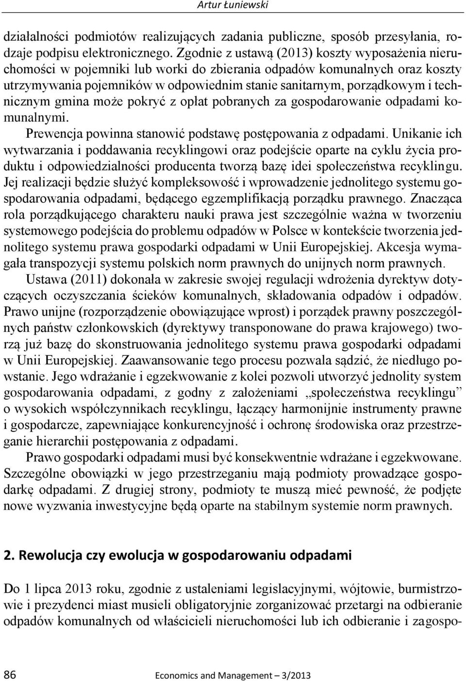 technicznym gmina może pokryć z opłat pobranych za gospodarowanie odpadami komunalnymi. Prewencja powinna stanowić podstawę postępowania z odpadami.