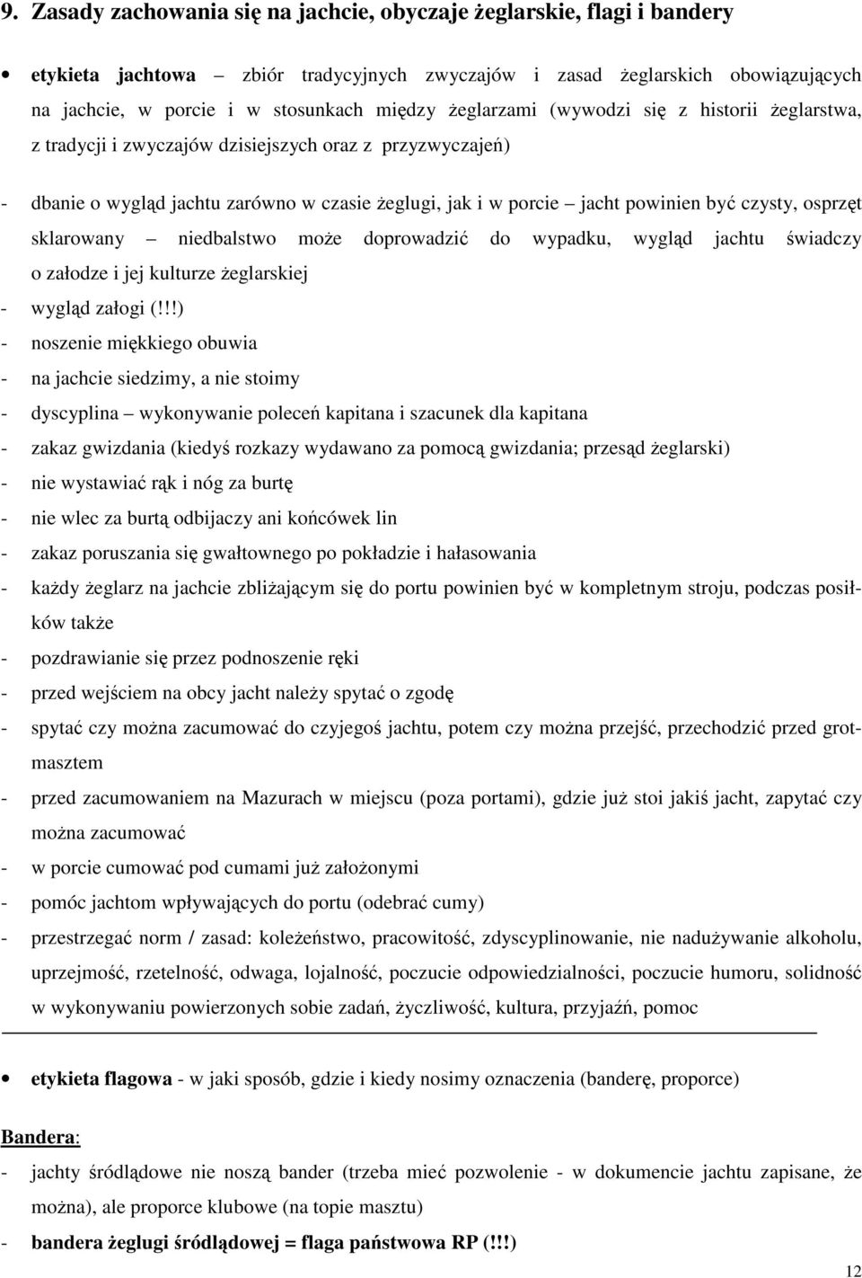 sklarowany niedbalstwo moe doprowadzi do wypadku, wygld jachtu wiadczy o załodze i jej kulturze eglarskiej - wygld załogi (!