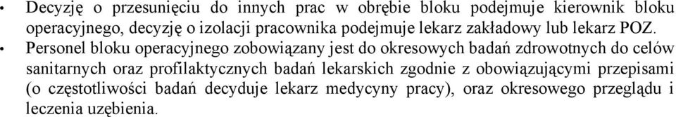 Personel bloku operacyjnego zobowiązany jest do okresowych badań zdrowotnych do celów sanitarnych oraz