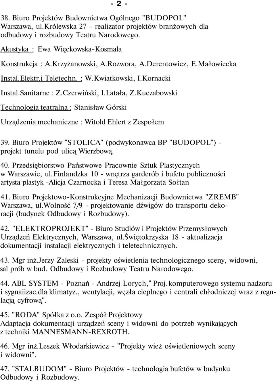 Latała, Z.Kuczabowski Technologia teatralna : Stanisław Górski Urządzenia mechaniczne : Witold Ehlert z Zespołem 39.