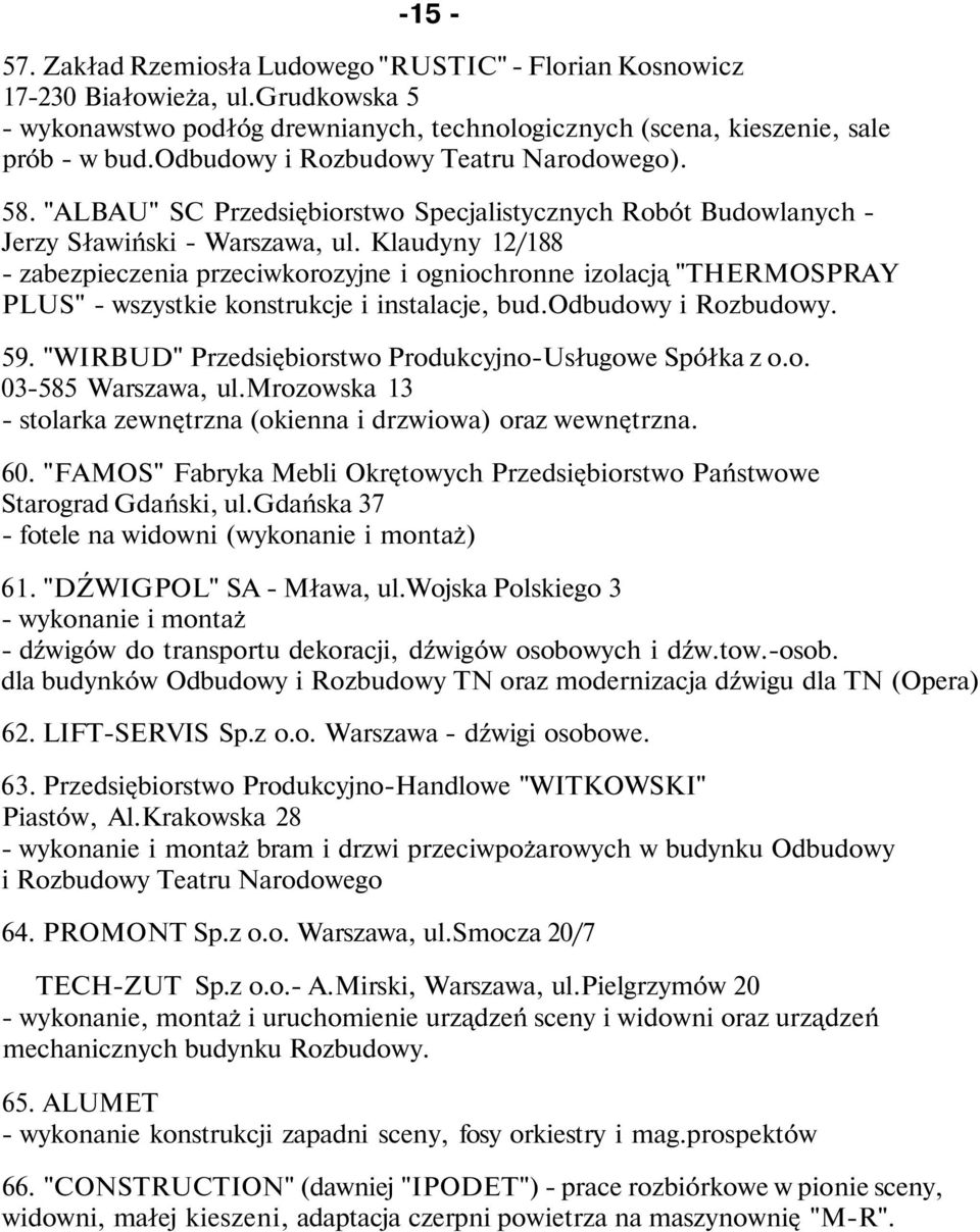 Klaudyny 12/188 - zabezpieczenia przeciwkorozyjne i ogniochronne izolacją "THERMOSPRAY PLUS" - wszystkie konstrukcje i instalacje, bud.odbudowy i Rozbudowy. 59.