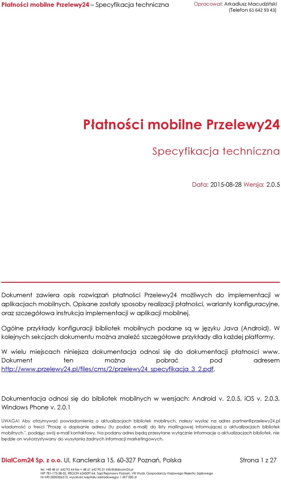 Ogólne przykłady konfiguracji bibliotek mobilnych podane są w języku Java (Android). W kolejnych sekcjach dokumentu można znaleźć szczegółowe przykłady dla każdej platformy.