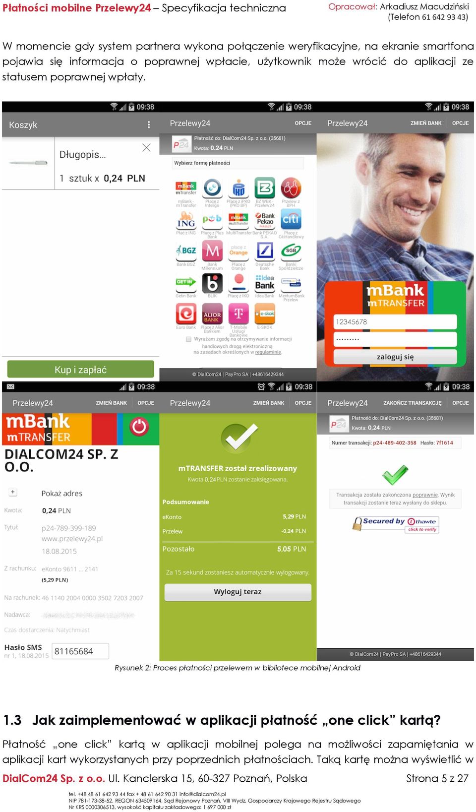 Rysunek 2: Proces płatności przelewem w bibliotece mobilnej Android 1.3 Jak zaimplementować w aplikacji płatność one click kartą?