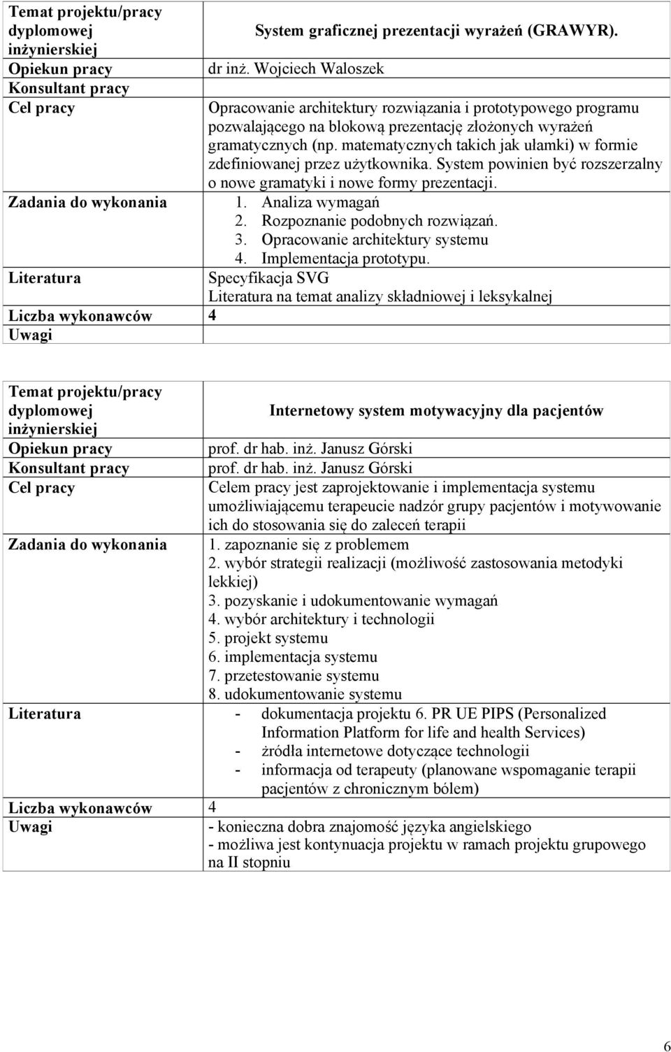 matematycznych takich jak ułamki) w formie zdefiniowanej przez użytkownika. System powinien być rozszerzalny o nowe gramatyki i nowe formy prezentacji. 1. Analiza wymagań 2.