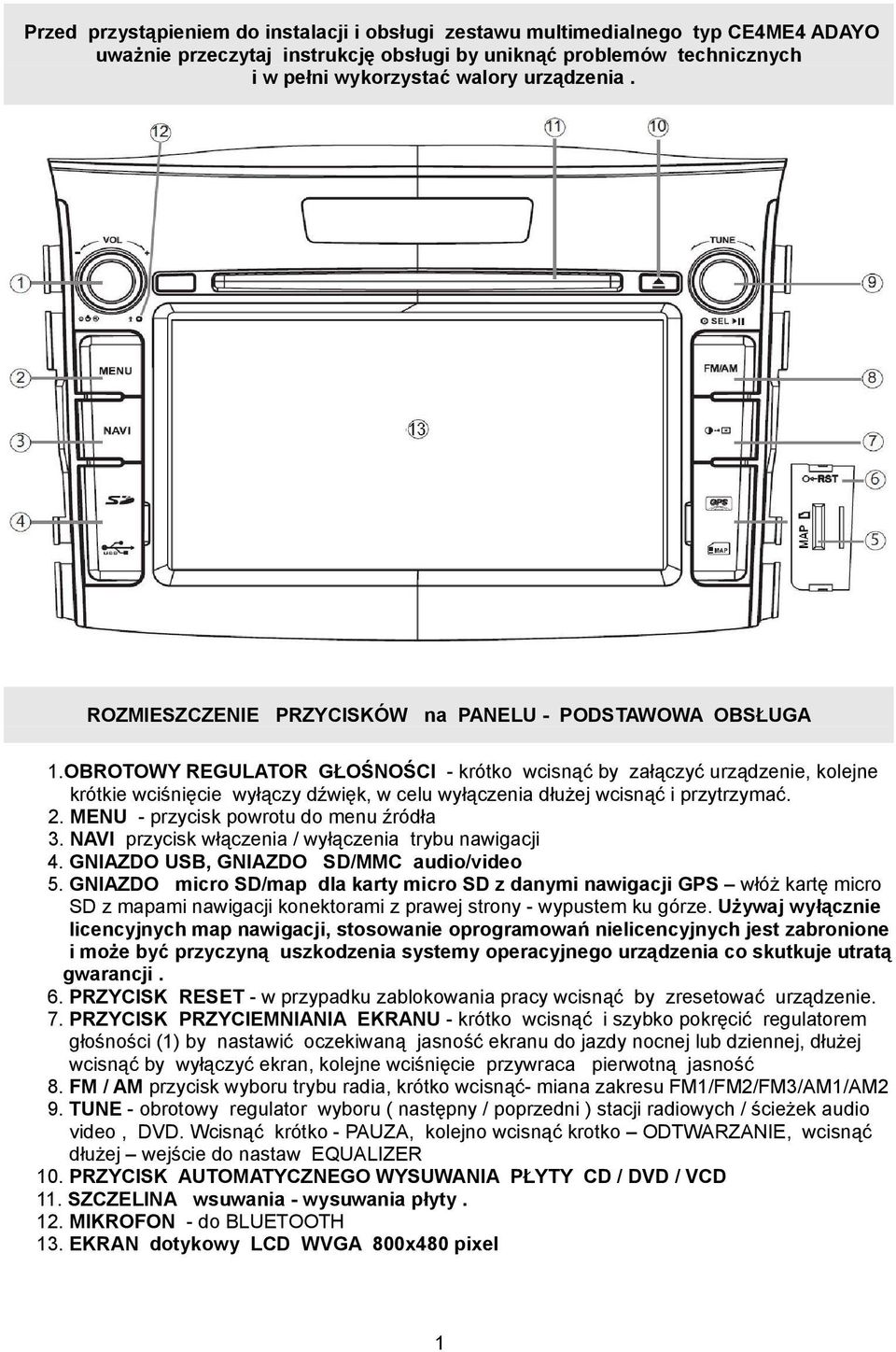 OBROTOWY REGULATOR GŁOŚNOŚCI - krótko wcisnąć by załączyć urządzenie, kolejne krótkie wciśnięcie wyłączy dźwięk, w celu wyłączenia dłużej wcisnąć i przytrzymać. 2.