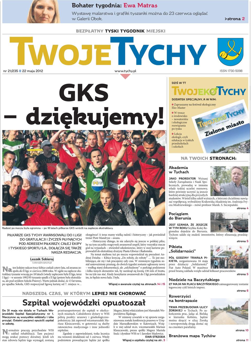 ŁUKASZ SOBALA DZIŚ W TT DODATEK SPECJALNY, A W NIM: æ Zapraszamy na festiwal ekologiczny Eko-Master æ W trosce o środowisko nowatorskie i ekologiczne rozwiązania po tysku æ Lekcja ekologii, czyli