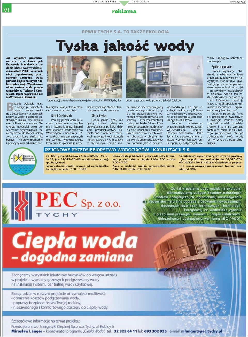 Wysoko oceniona została woda przede wszystkim w Tychach i Katowicach, lepiej na przykład niż we Wrocławiu i Poznaniu. Laboratoryjna kontrola parametrów jakościowych w RPWiK Tychy S.A.