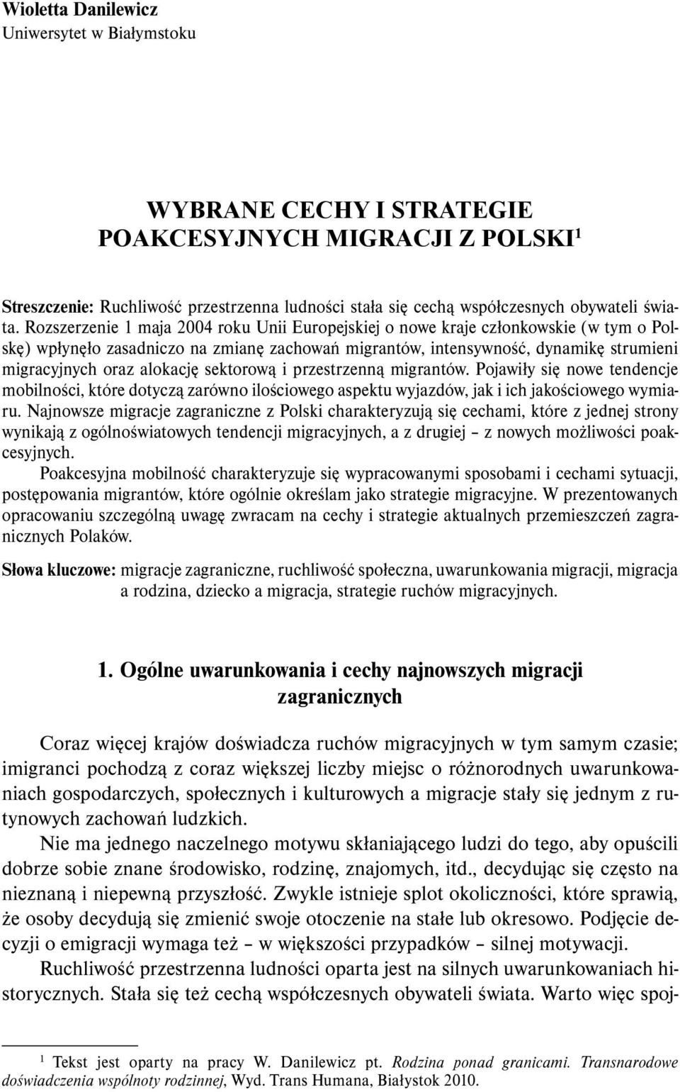 alokację sektorową i przestrzenną migrantów. Pojawiły się nowe tendencje mobilności, które dotyczą zarówno ilościowego aspektu wyjazdów, jak i ich jakościowego wymiaru.