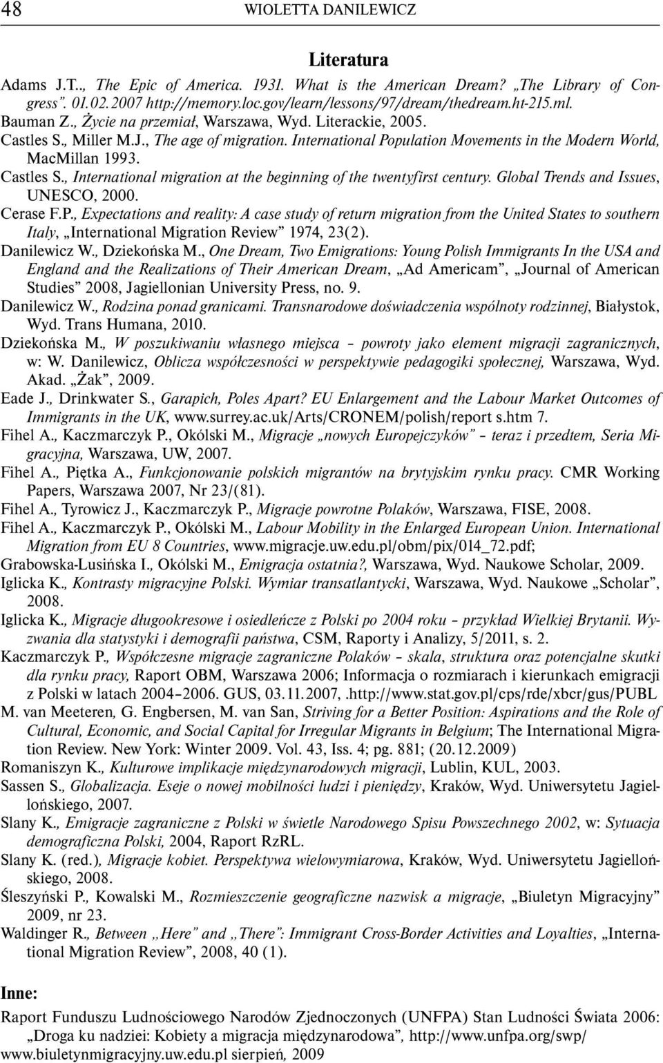 Castles S., International migration at the beginning of the twentyfirst century. Global Trends and Issues, UNESCO, 2000. Cerase F.P.