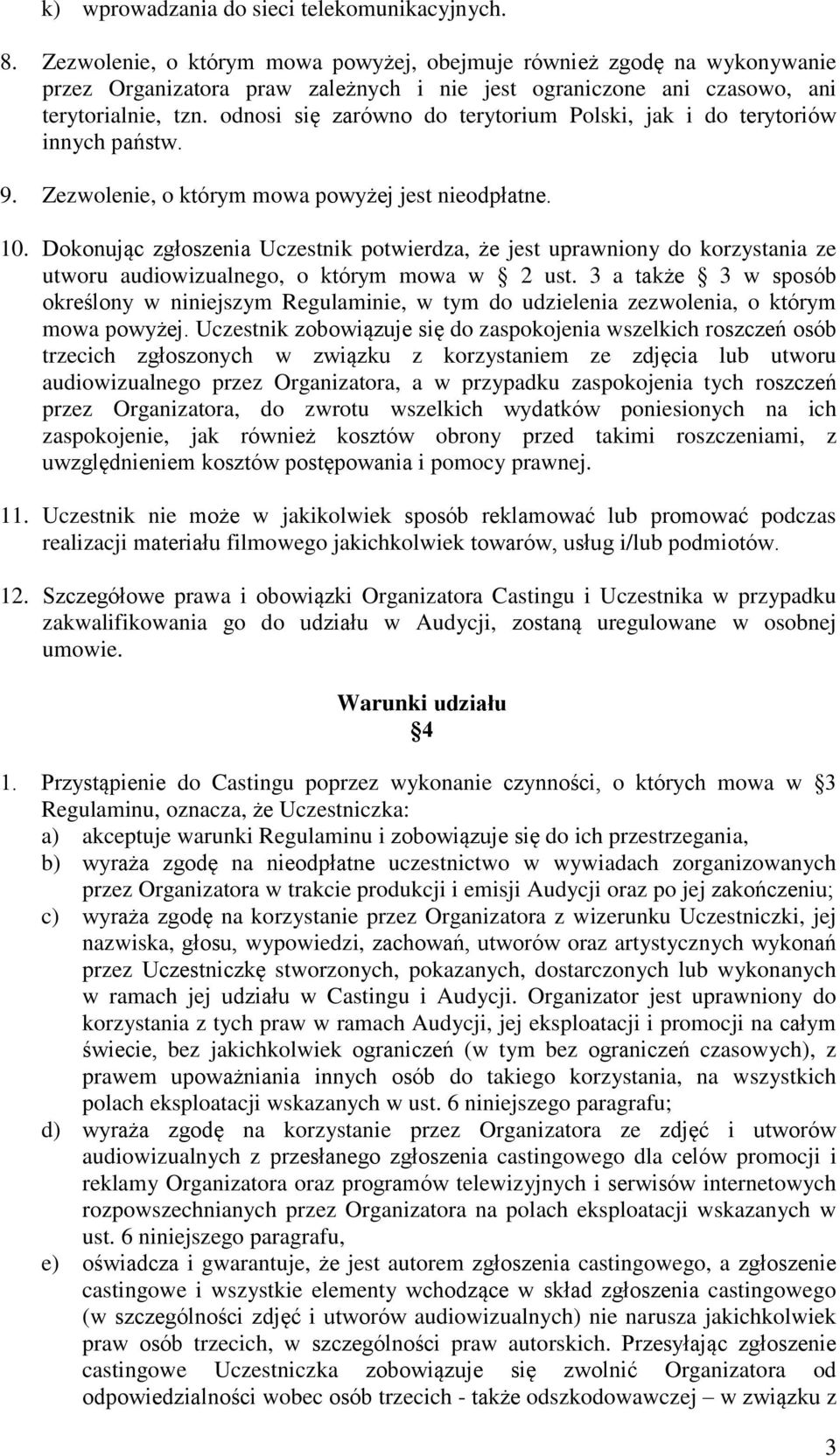 odnosi się zarówno do terytorium Polski, jak i do terytoriów innych państw. 9. Zezwolenie, o którym mowa powyżej jest nieodpłatne. 10.