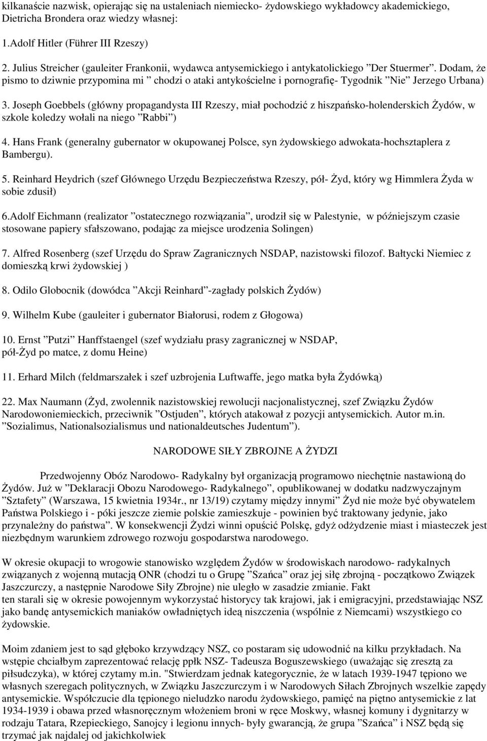 Dodam, że pismo to dziwnie przypomina mi chodzi o ataki antykościelne i pornografię- Tygodnik Nie Jerzego Urbana) 3.