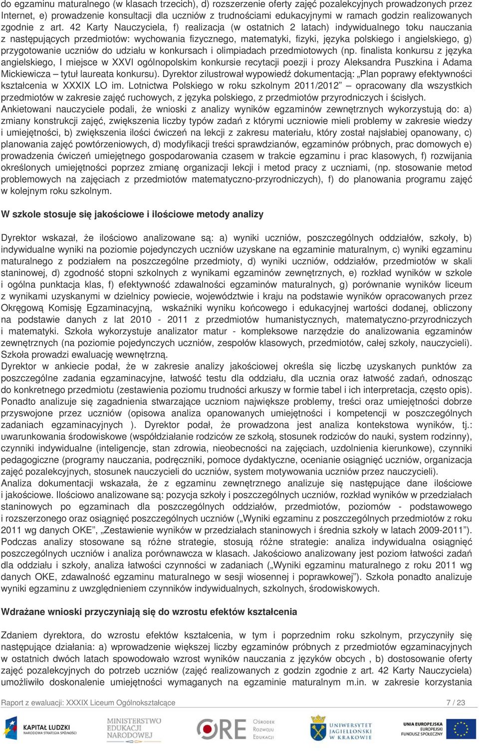 42 Karty Nauczyciela, f) realizacja (w ostatnich 2 latach) indywidualnego toku nauczania z następujących przedmiotów: wychowania fizycznego, matematyki, fizyki, języka polskiego i angielskiego, g)