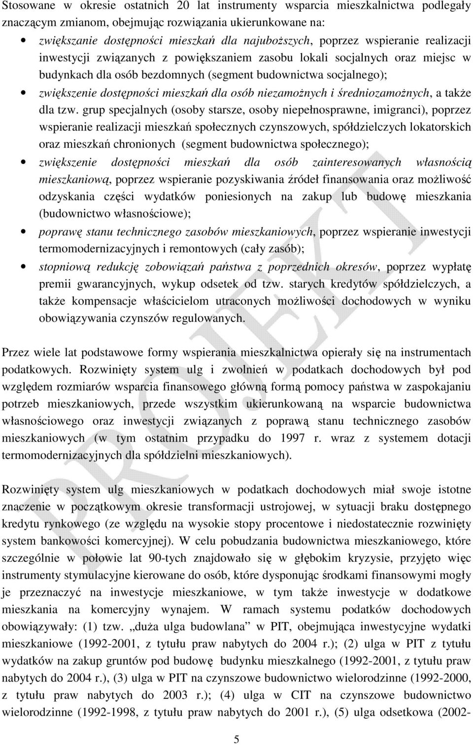 mieszkań dla osób niezamoŝnych i średniozamoŝnych, a takŝe dla tzw.