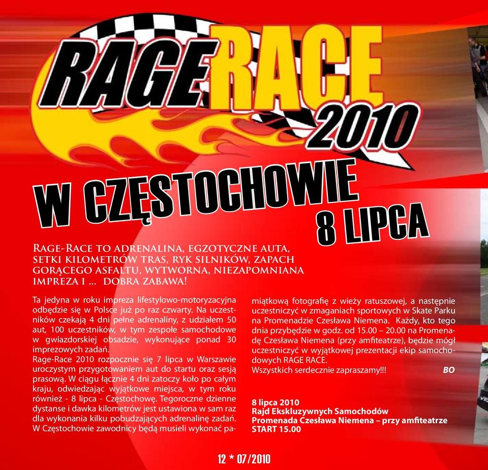 Na uczestników czekają 4 dni pełne adrenaliny, z udziałem 50 aut, 100 uczestników, w tym zespołe samochodowe w gwiazdorskiej obsadzie, wykonujące ponad 30 imprezowych zadań.