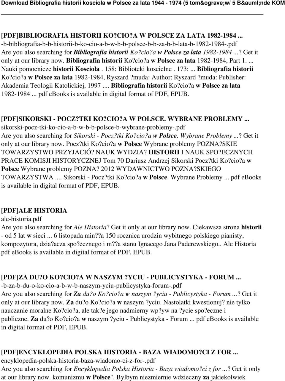 ... Nauki pomoenieze historii Kosciola. 158: Biblioteki koscielne. 173:... Bibliografia historii Ko?cio?a w Polsce za lata 1982-1984, Ryszard?muda: Author: Ryszard?