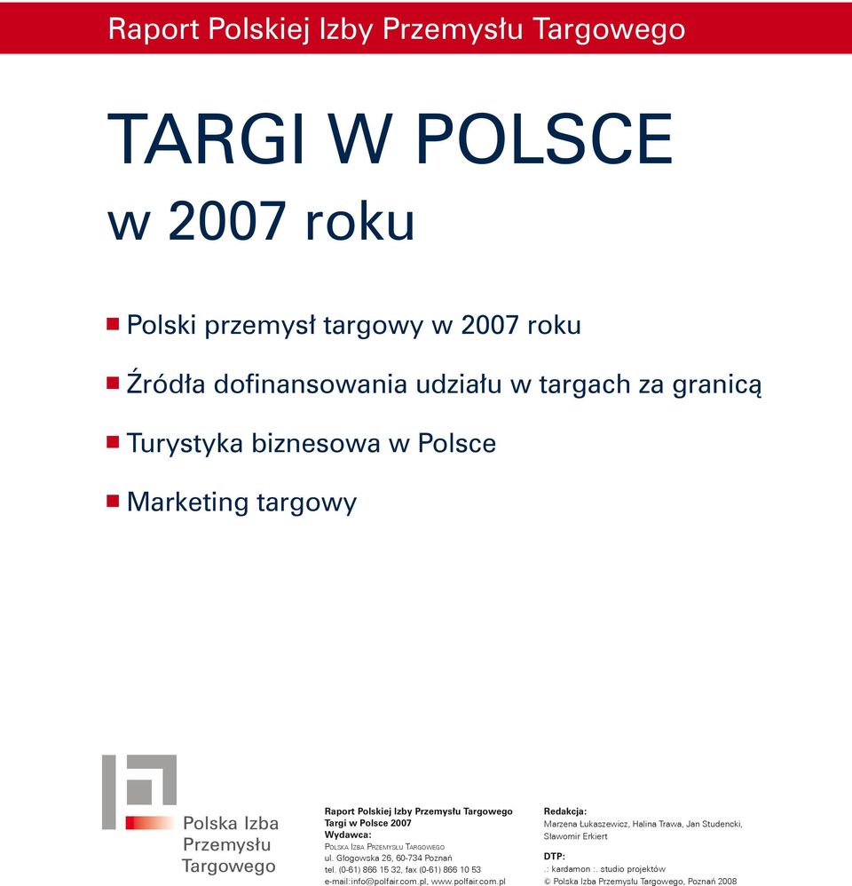 PRZEMYSŁU TARGOWEGO ul. Głogowska 26, 60-734 Poznań tel. (0-61) 866 15 32, fax (0-61) 866 10 53 e-mail:info@polfair.com.
