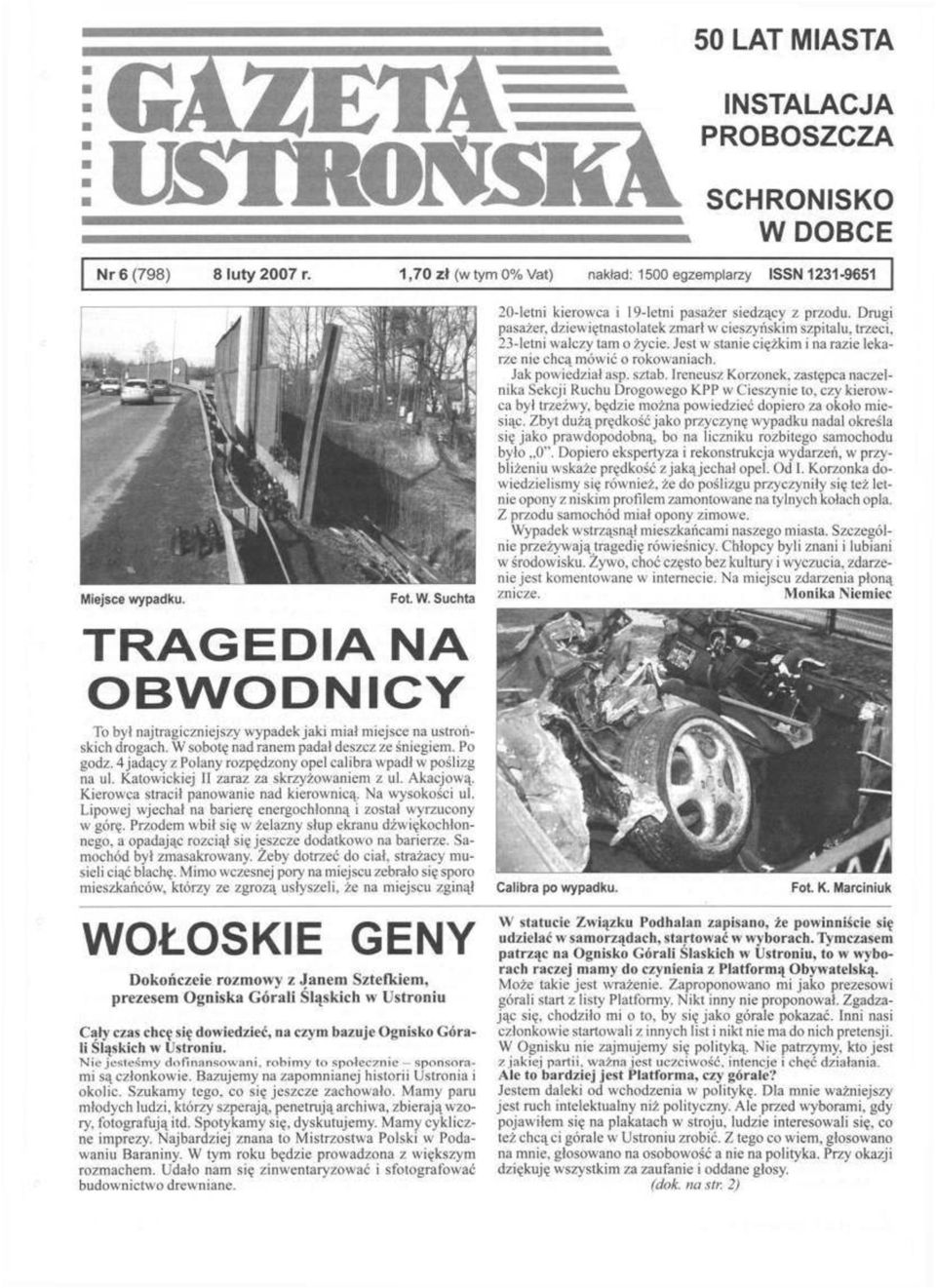 4 jadący z Polany rozpędzony opel calibra wpadł w poślizg na ul. Katowickiej II zaraz za skrzyżowaniem z ul. Akacjową. Kierowca stracił panowanie nad kierownicą. Na wysokości ul.