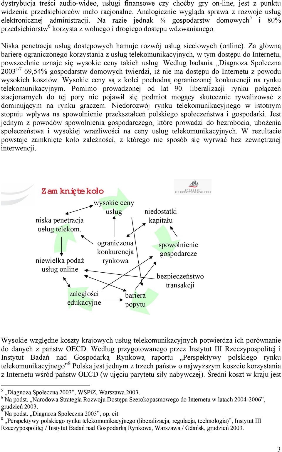 Niska penetracja usług dostępowych hamuje rozwój usług sieciowych (online).