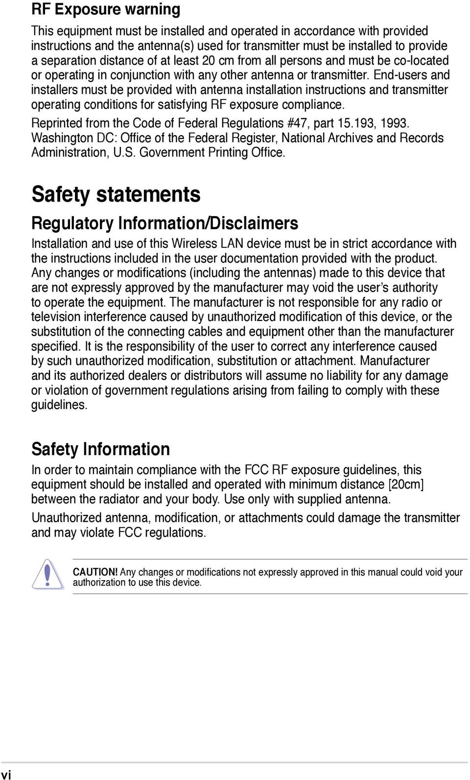 End-users and installers must be provided with antenna installation instructions and transmitter operating conditions for satisfying RF exposure compliance.