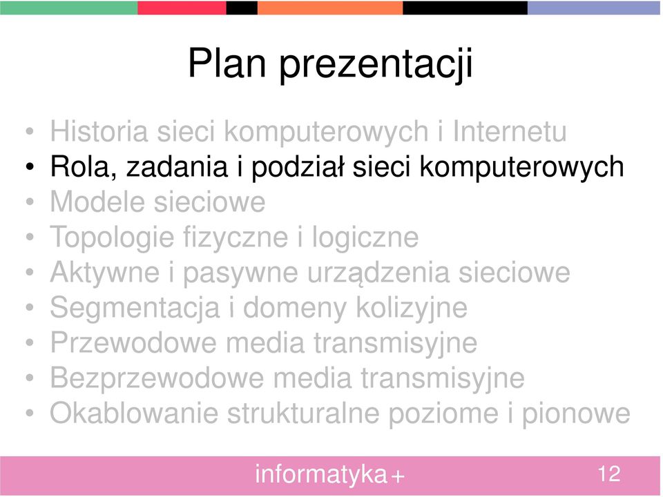 pasywne urządzenia sieciowe Segmentacja i domeny kolizyjne Przewodowe media