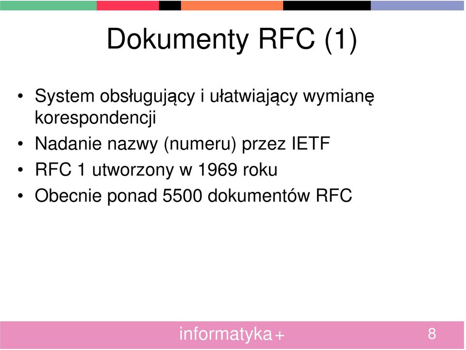 nazwy (numeru) przez IETF RFC 1 utworzony