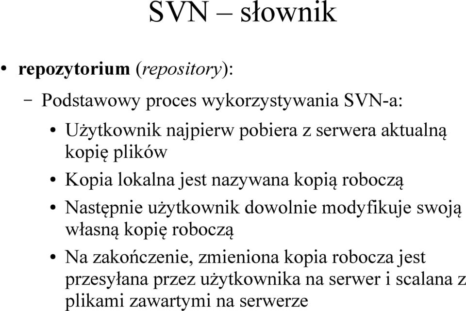 Następnie użytkownik dowolnie modyfikuje swoją własną kopię roboczą Na zakończenie, zmieniona