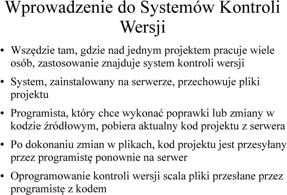 poprawki lub zmiany w kodzie źródłowym, pobiera aktualny kod projektu z serwera Po dokonaniu zmian w plikach, kod projektu