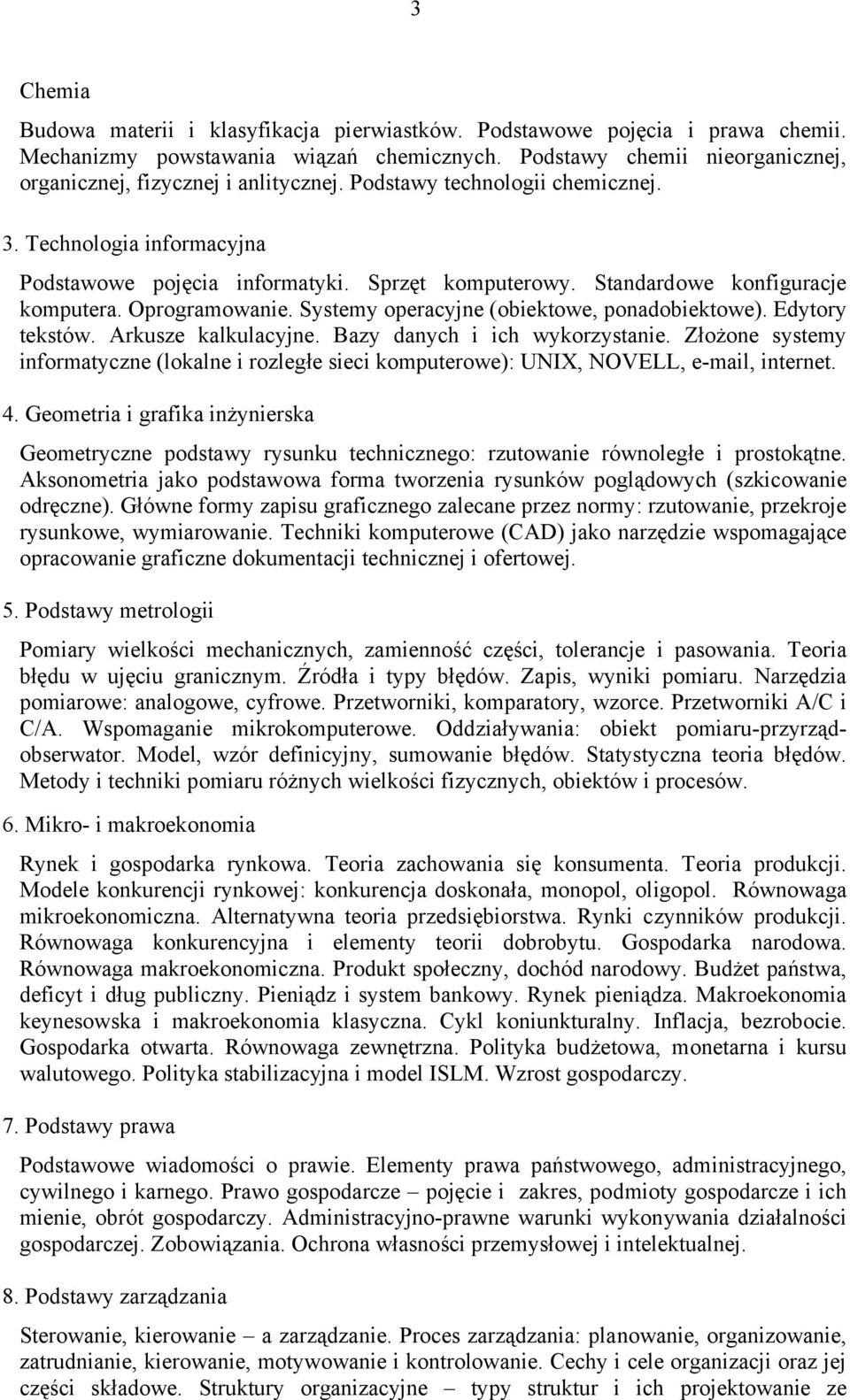 Systemy operacyjne (obiektowe, ponadobiektowe). Edytory tekstów. Arkusze kalkulacyjne. Bazy danych i ich wykorzystanie.