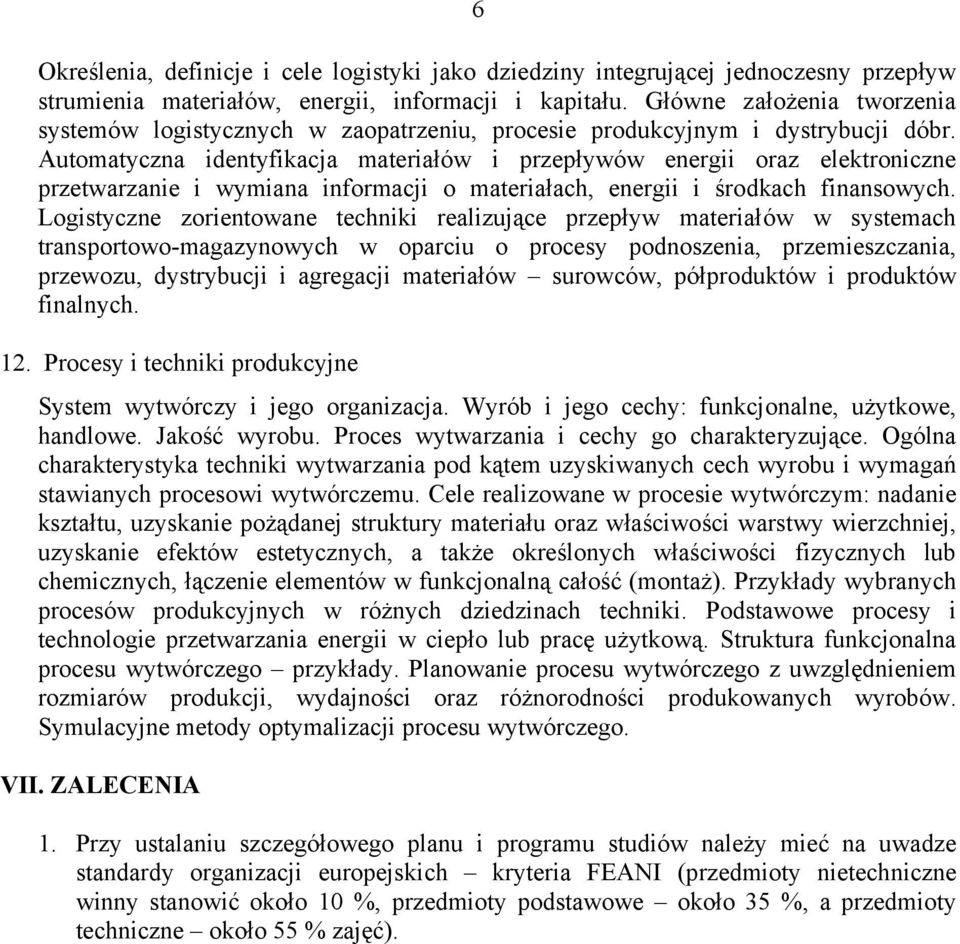 Automatyczna identyfikacja materiałów i przepływów energii oraz elektroniczne przetwarzanie i wymiana informacji o materiałach, energii i środkach finansowych.