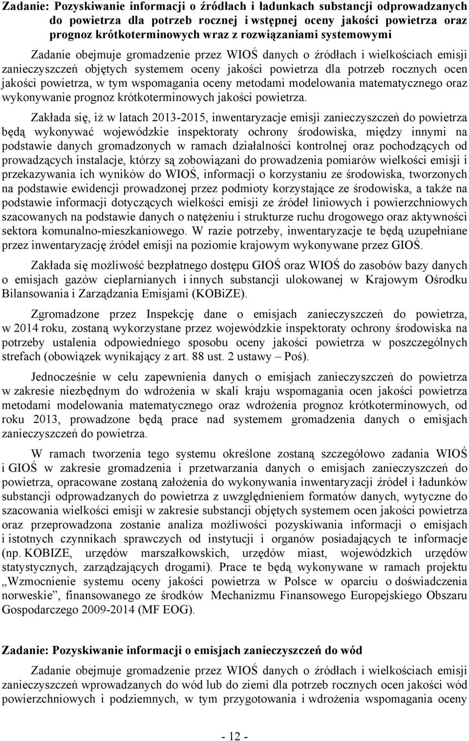 powietrza, w tym wspomagania oceny metodami modelowania matematycznego oraz wykonywanie prognoz krótkoterminowych jakości powietrza.