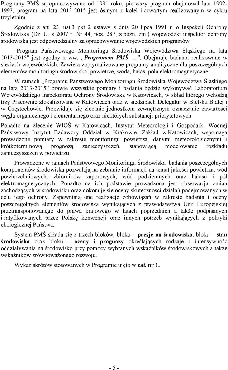 ) wojewódzki inspektor ochrony środowiska jest odpowiedzialny za opracowywanie wojewódzkich programów.