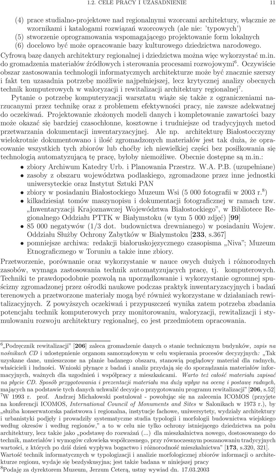 Cyfrowa baze danych architektury regionalnej i dziedzictwa można wiec wykorzystać m.in. do gromadzenia materia lów źród lowych i sterowania procesami rozwojowymi 6.