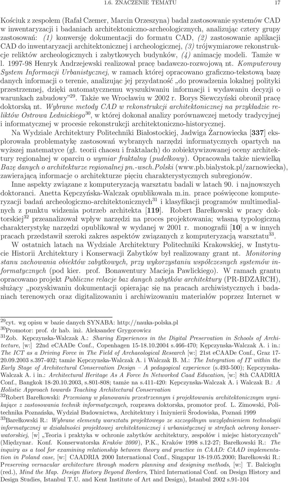 i zabytkowych budynków, (4) animacje modeli. Tamże w l. 1997-98 Henryk Andrzejewski realizowa l prace badawczo-rozwojowa nt.