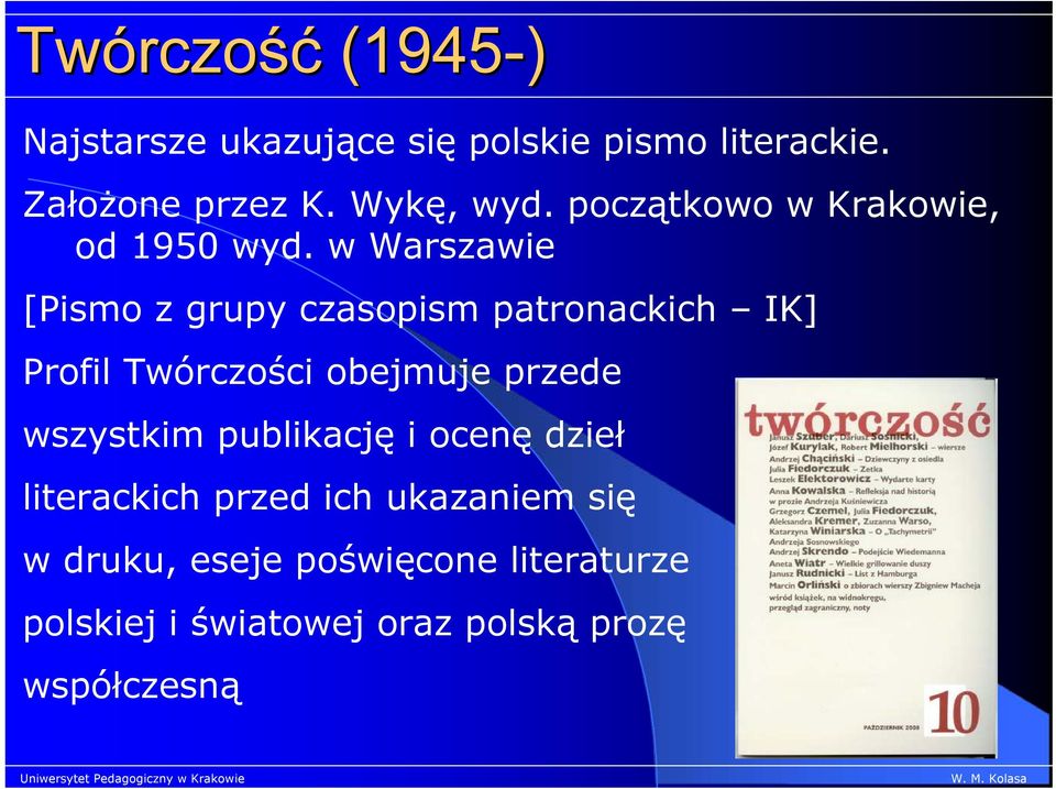 w Warszawie [Pismo z grupy czasopism patronackich IK] Profil Twórczości obejmuje przede