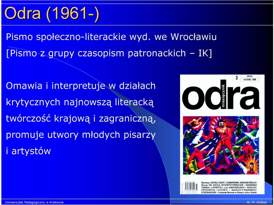 Omawia i interpretuje w działach krytycznych najnowszą