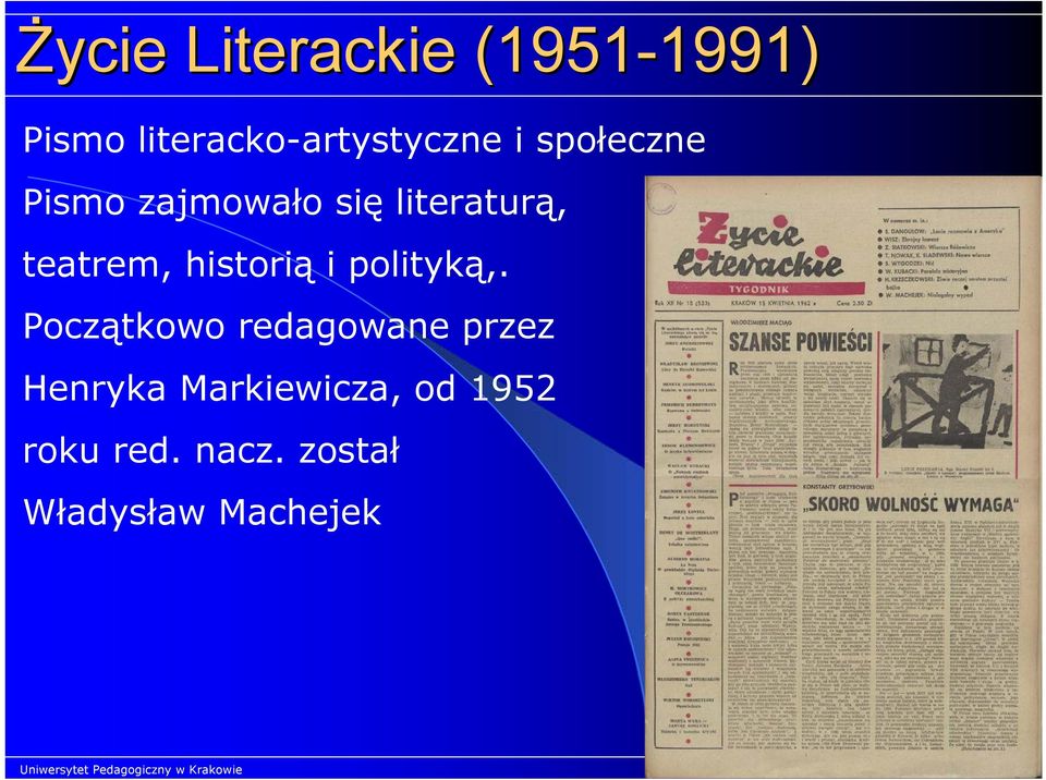 literaturą, teatrem, historią i polityką,.