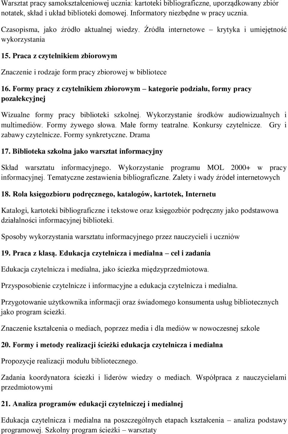 Formy pracy z czytelnikiem zbiorowym kategorie podziału, formy pracy pozalekcyjnej Wizualne formy pracy biblioteki szkolnej. Wykorzystanie środków audiowizualnych i multimediów. Formy żywego słowa.