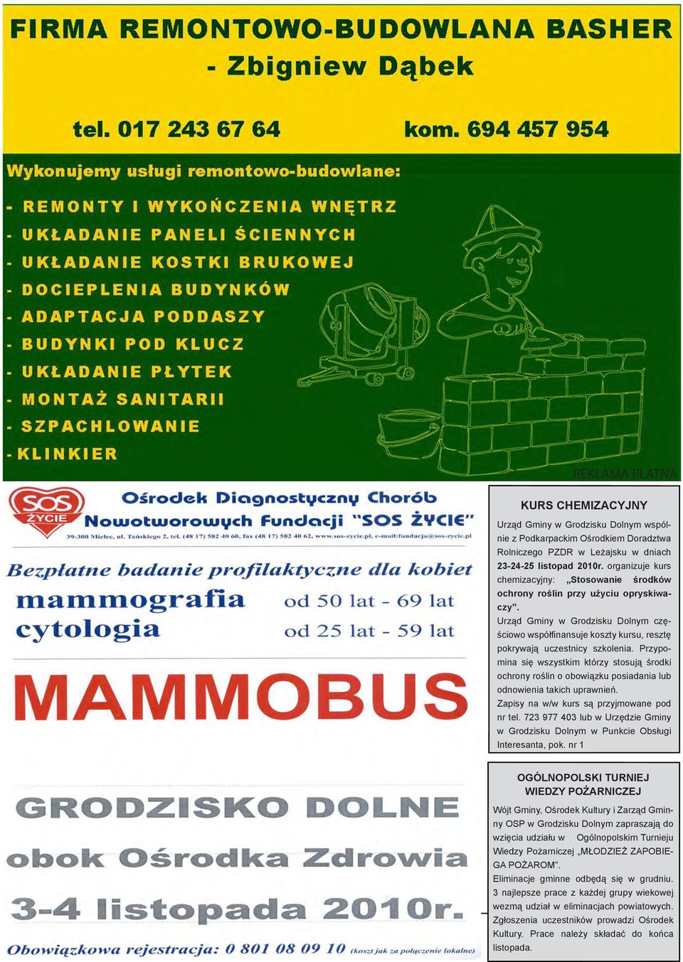 Urząd Gminy w Grodzisku Dolnym częściowo współfinansuje koszty kursu, resztę pokrywają uczestnicy szkolenia.