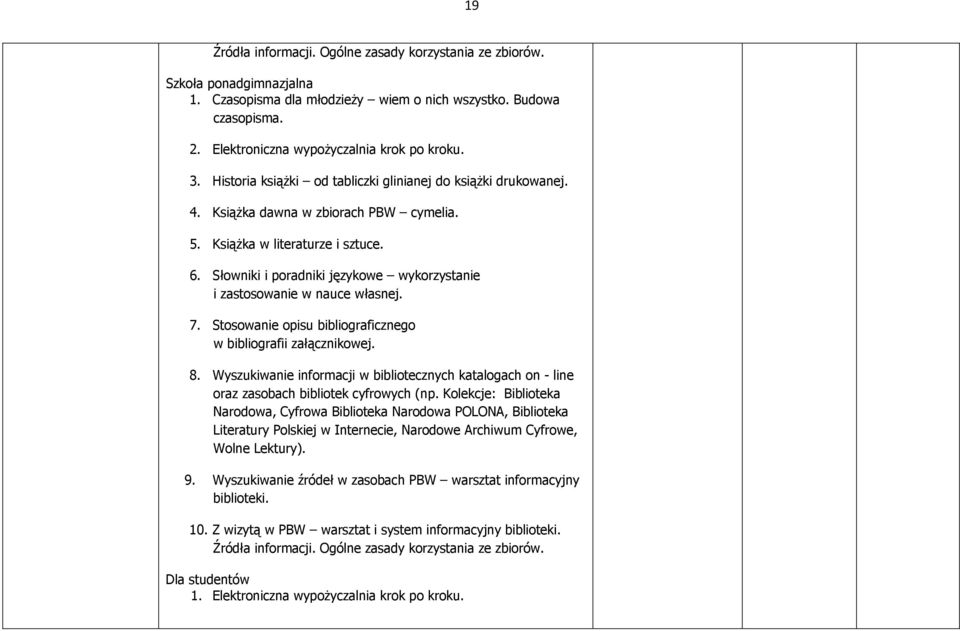 Słowniki i poradniki językowe wykorzystanie i zastosowanie w nauce własnej. 7. Stosowanie opisu bibliograficznego w bibliografii załącznikowej. 8.