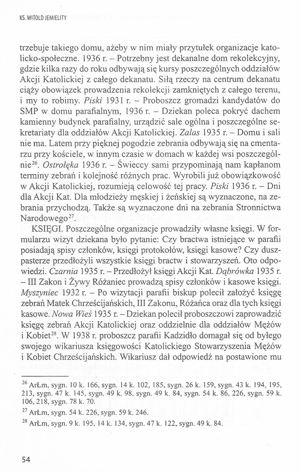 Siłą rzeczy na centrum dekanatu ąży bwiązek prwadzenia reklekcji zamkniętych z całeg terenu, i my t rbimy. Piski 1931 r. - Prbszcz grmadzi kandydatów d SMP w dmu parafialnym, 1936 r.