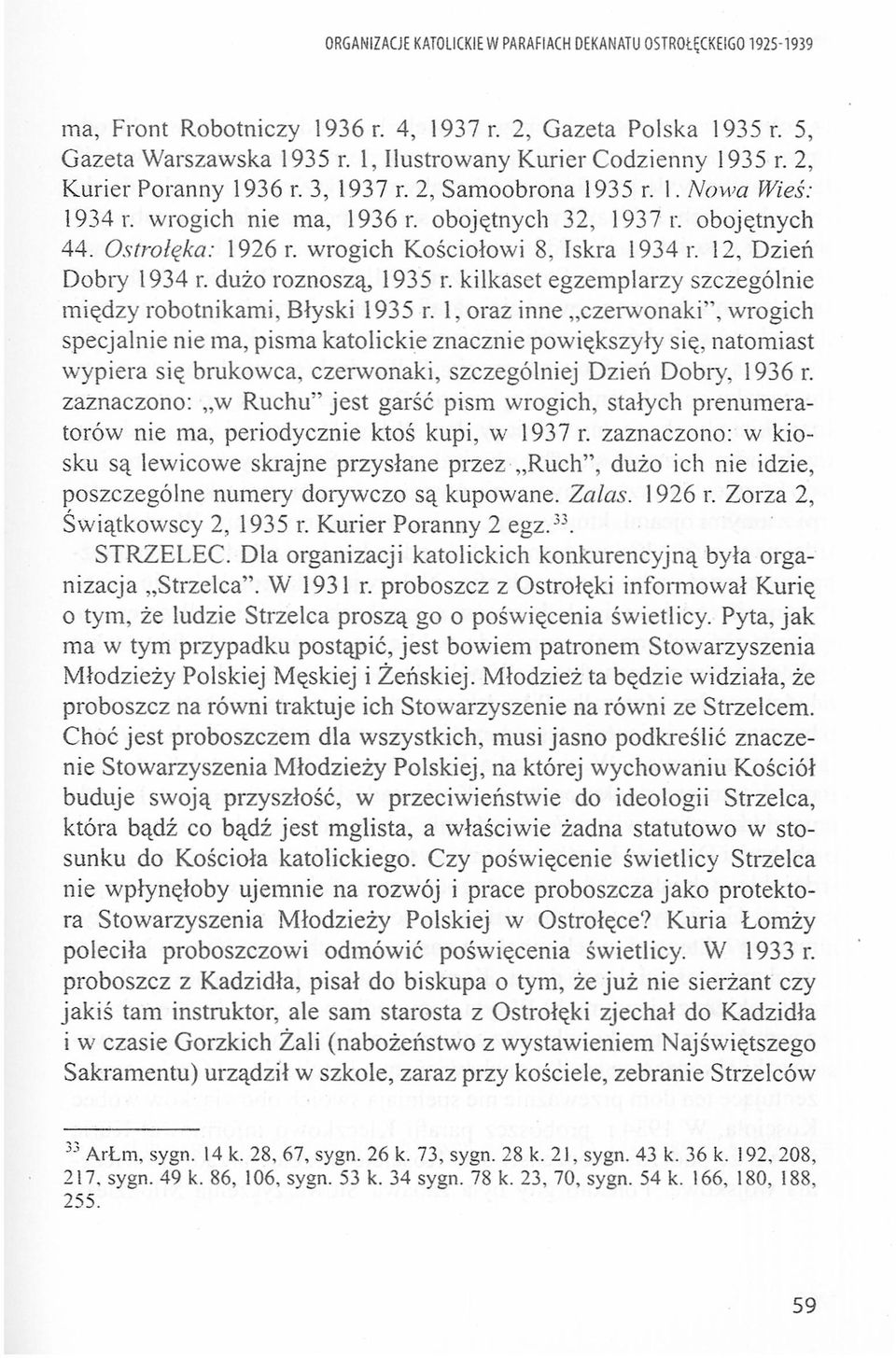 12, Dzień Dbry 1934 r. duż rznszą, 1935 r. kilkaset egzemplarzy szczególnie między rbtnikami, Błyski 1935 r.