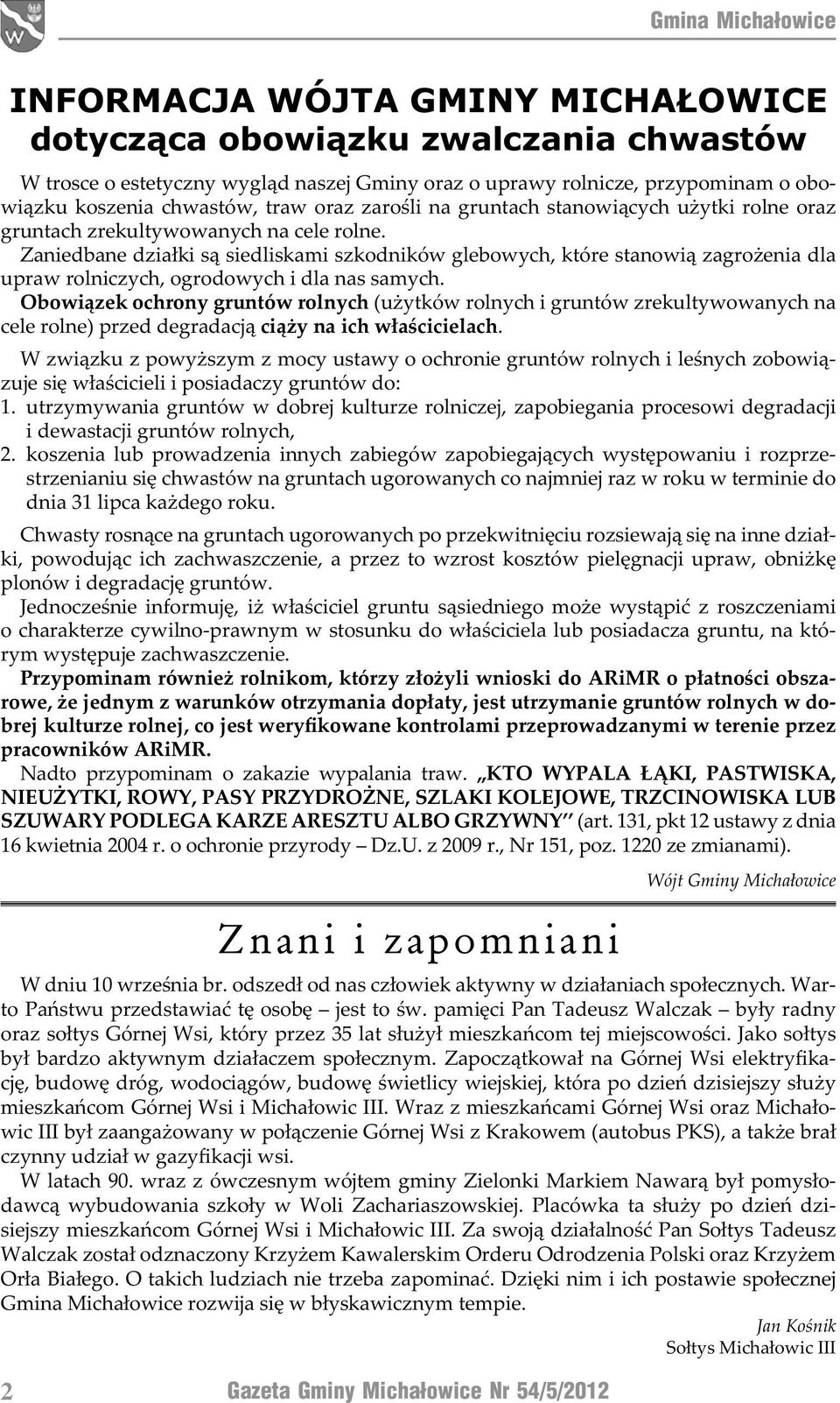 Zaniedbane działki są siedliskami szkodników glebowych, które stanowią zagrożenia dla upraw rolniczych, ogrodowych i dla nas samych.