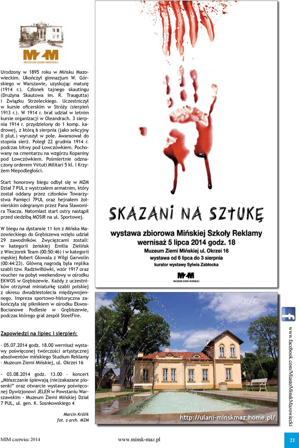 przydzielony do 1 komp. kadrowej, z którą 6 sierpnia (jako sekcyjny II plut.) wyruszył w pole. Awansował do stopnia sierż. Poległ 22 grudnia 1914 r. podczas bitwy pod Łowczówkiem.