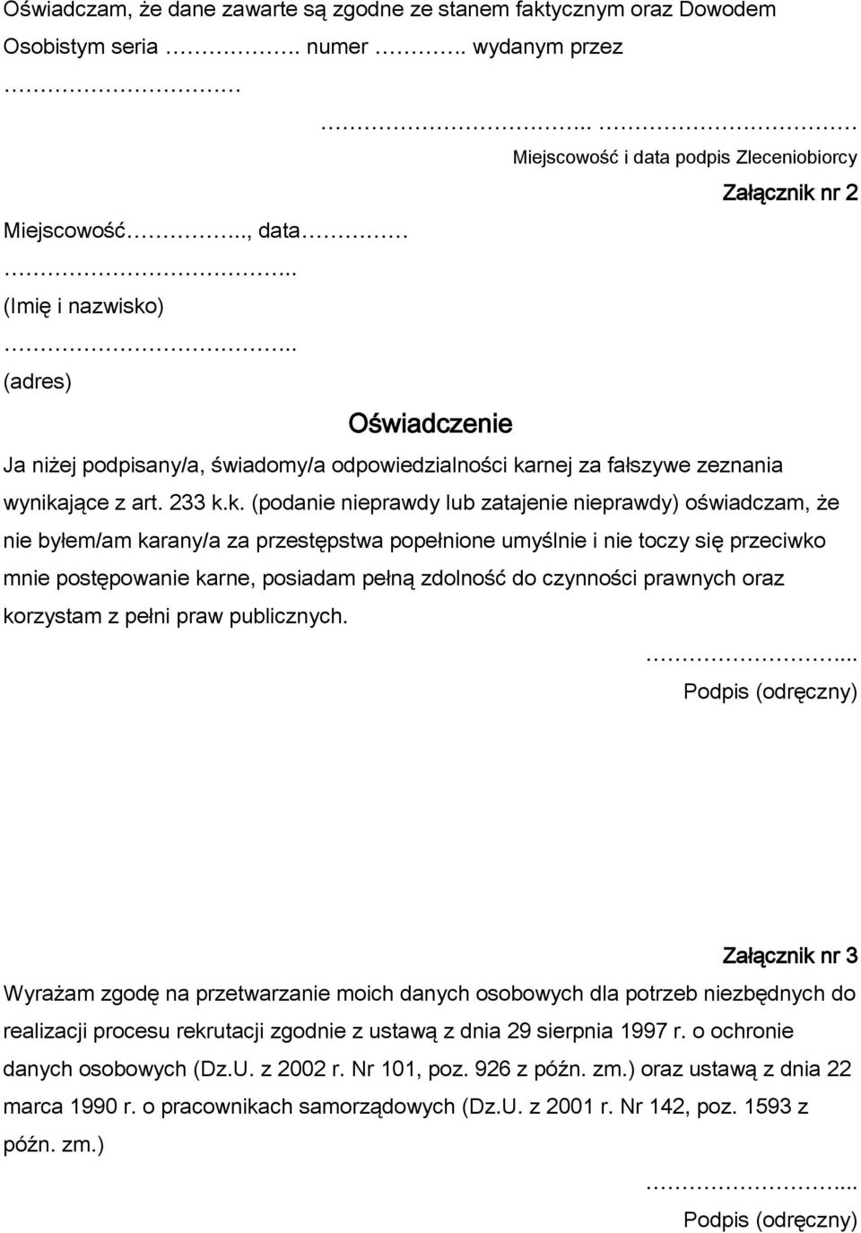 ).. (adres) Oświadczenie Ja niżej podpisany/a, świadomy/a odpowiedzialności ka