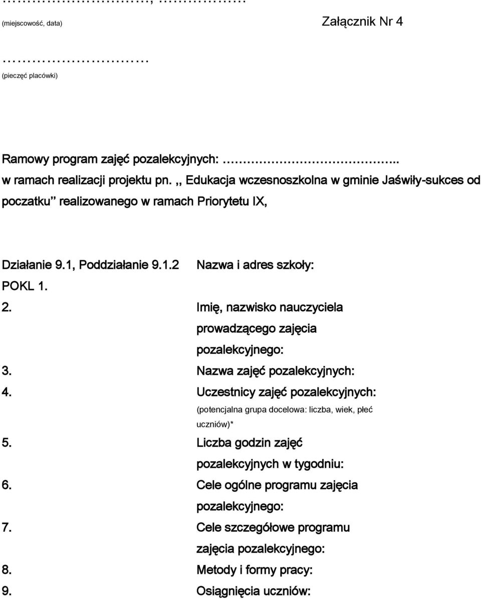 Imię, nazwisko nauczyciela prowadzącego zajęcia pozalekcyjnego: 3. Nazwa zajęć pozalekcyjnych: 4.